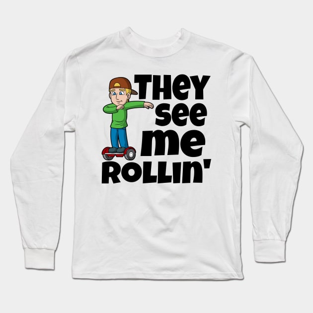 They See Me Rollin'... Long Sleeve T-Shirt by Duds4Fun